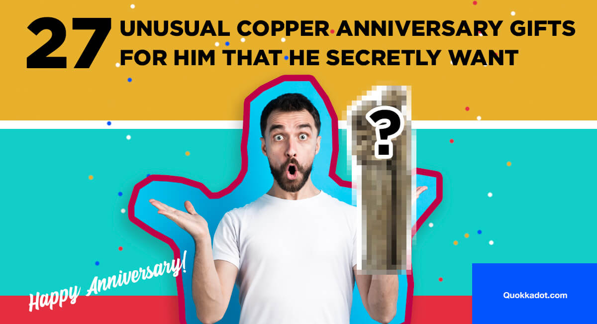 27 Unusual Copper Anniversary Gifts For Him That He Secretly Want