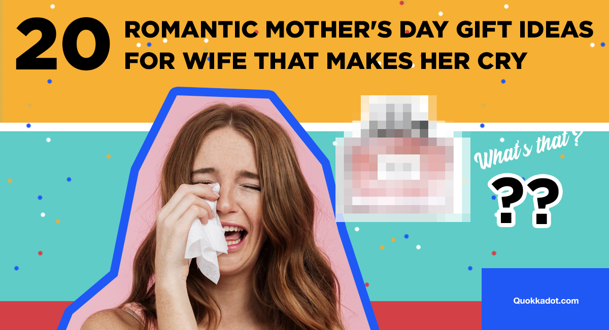 20 Romantic Mother's Day Gift Ideas For Wife That Makes Her Cry Quokkadot