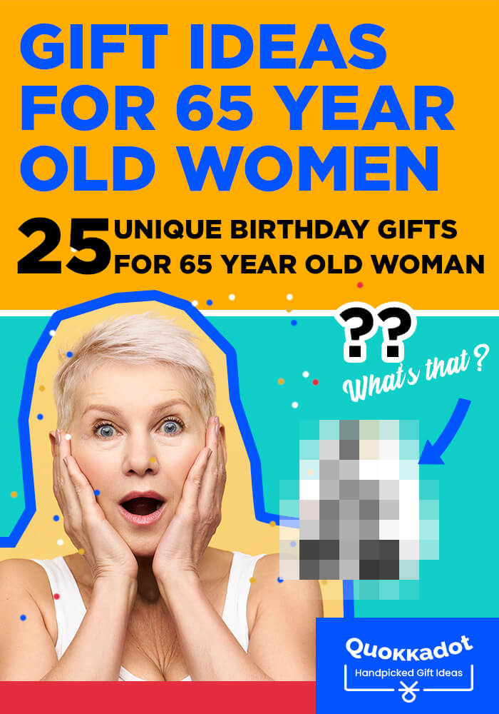25 Unique Birthday Gifts For 65 Year Old Woman Quokkadot